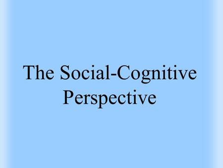 The Social-Cognitive Perspective