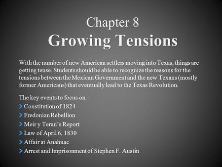 With the number of new American settlers moving into Texas, things are getting tense. Students should be able to recognize the reasons for the tensions.