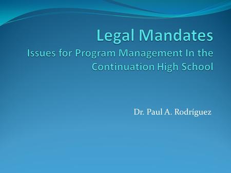 Dr. Paul A. Rodríguez. Continuation Education Started in 1919 as an option for students who needed to work and finish school Refocused in 1965 with federal.