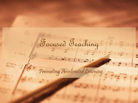 Focused Teaching Promoting Accelerated Learning. Questions to Guide our Thinking What is the Zone of Proximal Development? How does it help learners?