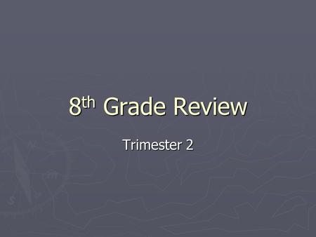 8 th Grade Review Trimester 2. Marbury v Madison ► The Supreme Court case Marbury v. Madison increased the power of the judicial branch of government.