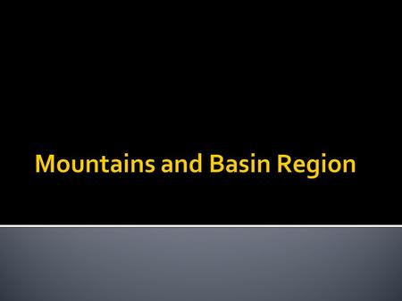  One part  Extends North; includes the Rocky Mountains  Peaks, canyons, and cacti  Guadalupe Peak- highest point in Texas at 8,749 feet above sea.