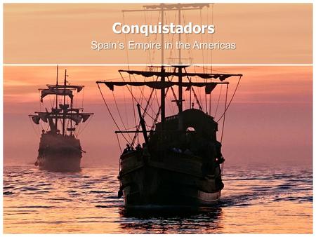 Conquistadors Spain’s Empire in the Americas. Cortés By 1500 Spain had a firm hold in the Americas From Spain’s colonies in the Caribbean soldier-adventurers,