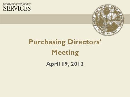 Purchasing Directors’ Meeting April 19, 2012. 2 Welcome comments – Kelly Loll Introductions – All FACTS update and financial consequences – Christina.