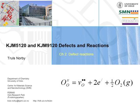 Department of Chemistry University of Oslo Centre for Materials Science and Nanotechnology (SMN) FERMIO.