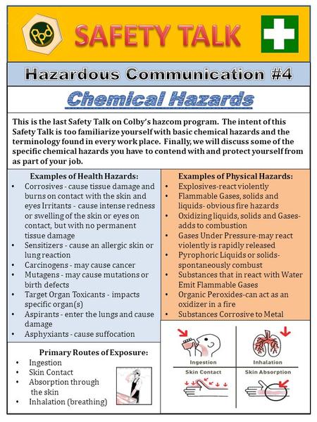 This is the last Safety Talk on Colby’s hazcom program. The intent of this Safety Talk is too familiarize yourself with basic chemical hazards and the.