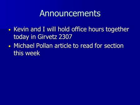 Announcements Kevin and I will hold office hours together today in Girvetz 2307 Kevin and I will hold office hours together today in Girvetz 2307 Michael.