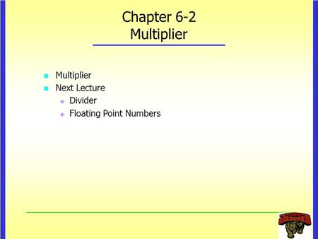 Chapter 6-2 Multiplier Multiplier Next Lecture Divider