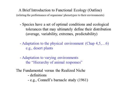 A Brief Introduction to Functional Ecology (Outline) (relating the performance of organisms’ phenotypes to their environments) - Species have a set of.