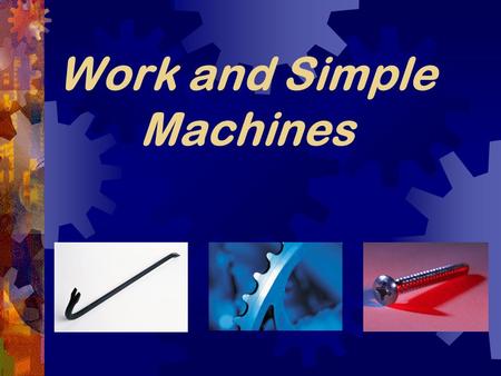 Work and Simple Machines