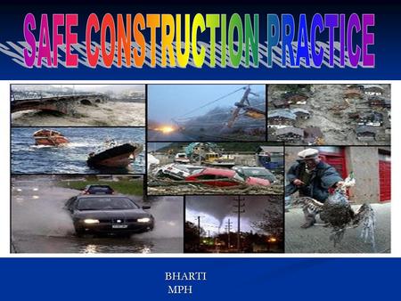 BHARTI MPH. CONTENTS DISASTER DISASTER TYPES OF DISASTER TYPES OF DISASTER EARTHQUAKES EARTHQUAKES LANDSLIDES LANDSLIDES FLOODS FLOODS CYCLONES CYCLONES.