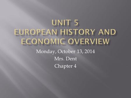 Monday, October 13, 2014 Mrs. Dent Chapter 4.  Greek Empire (first democracy)  Roman Empire (Catholic Church)  Vikings & United Kingdom’s Empire (parliament)