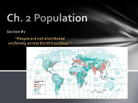 “People are not distributed uniformly across Earth’s surface.”