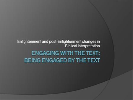 Enlightenment and post-Enlightenment changes in Biblical interpretation.