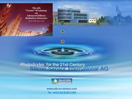 Silicon Sensor International AG Photodiodes for the 21st Century www.silicon-sensor.com Tel. +49(0)30/6399 2399.