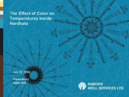 The Effect of Color on Temperatures Inside Hardhats July 28, 2009 Presenter(s): Adam Bell.