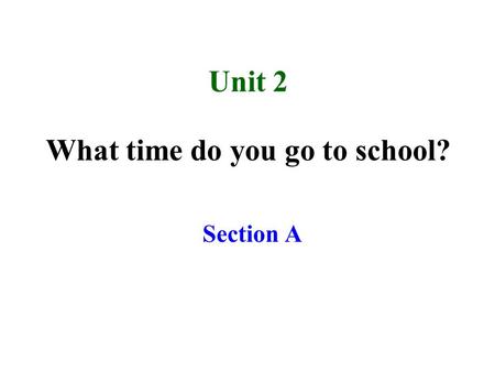 What time do you go to school?