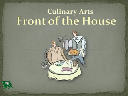 Culinary Arts. Think back to the last time that you were eating at a restaurant. How was the food served to you? Was there a server involved? Did you.