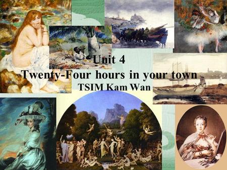 Unit 4 Twenty-Four hours in your town TSIM Kam Wan.