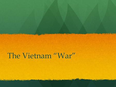 The Vietnam “War”. The Domino Theory If one country falls to communism, it will eventually cause another to fall. As the momentum (and strength) increases,