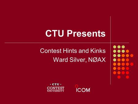 CTU Presents Contest Hints and Kinks Ward Silver, NØAX.