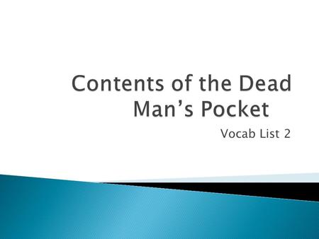 Vocab List 2.  Get rid of  When he made a mistake, he discarded his piece of paper.