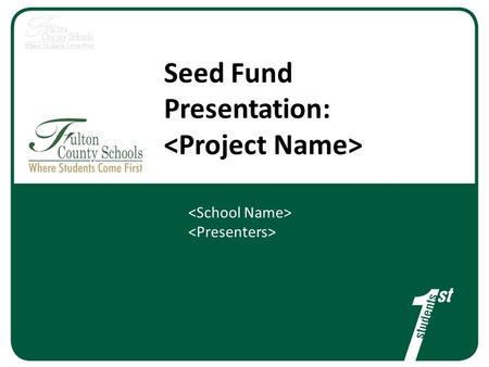 Seed Fund Presentation:. School Needs/Challenges Need/ChallengeSupporting Data 2 Board voted to pursue and submit Charter System Application.