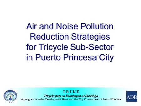 Air and Noise Pollution Reduction Strategies for Tricycle Sub-Sector