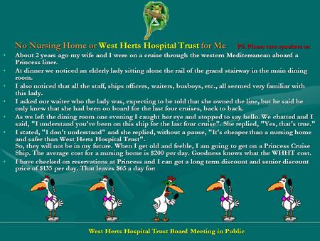 No Nursing Home or West Herts Hospital Trust for Me PS. Please turn speakers on No Nursing Home or West Herts Hospital Trust for Me PS. Please turn speakers.