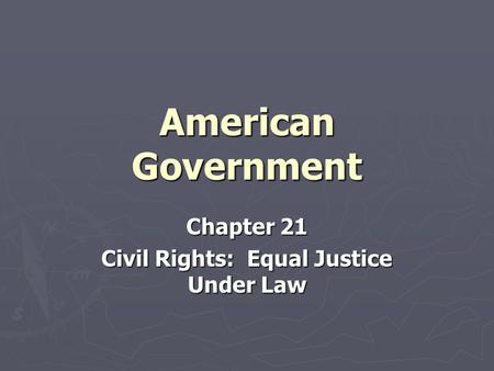 Chapter 21 Civil Rights: Equal Justice Under Law