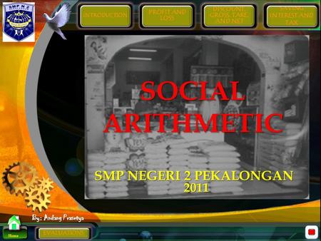 Home By: Andang Prasetya SOCIALARITHMETIC SMP NEGERI 2 PEKALONGAN 2011.