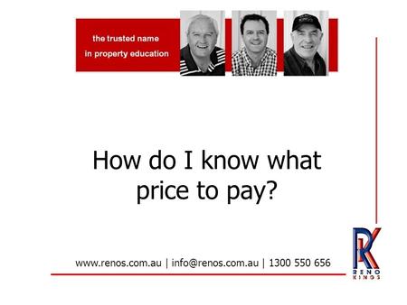 How do I know what price to pay?  | | 1300 550 656.