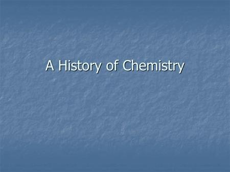 A History of Chemistry. Democritus Democritus 460 BCE to 370 BCE 460 BCE to 370 BCE was a student of Leucippus and co- originator of the belief that all.