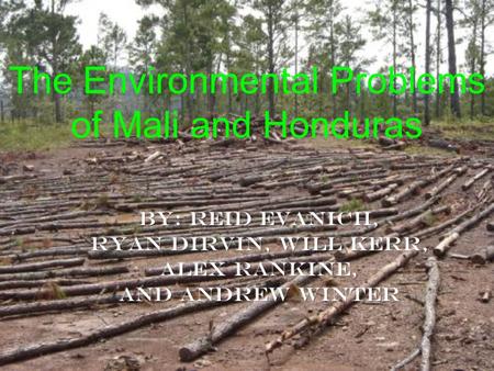 The Environmental Problems of Mali and Honduras. Development The process of increasing national incomes, improving quality of life for all citizens, and.