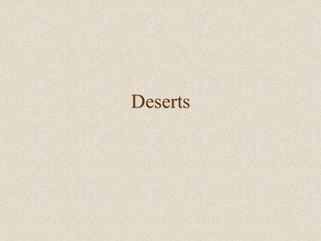 Deserts.