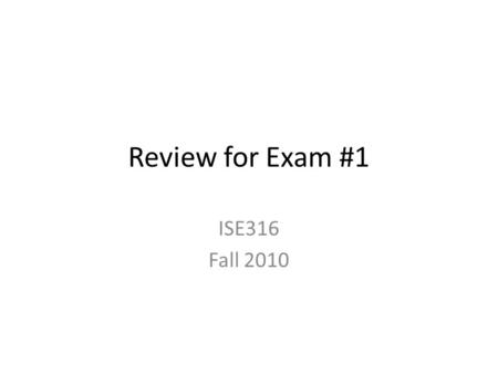 Review for Exam #1 ISE316 Fall 2010. Readings Chapter 1 -- What is manufacturing? Chapter 2 -- The nature of materials Chapter 3 -- Mechanics of materials.