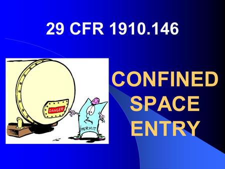 29 CFR 1910.146 CONFINED SPACE ENTRY.