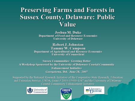 Preserving Farms and Forests in Sussex County, Delaware: Public Value Sussex Communities: Growing Better A Workshop Sponsored by the University of Delaware.