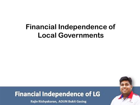 Rajiv Rishyakaran, ADUN Bukit Gasing Financial Independence of Local Governments.