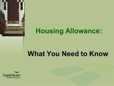 Housing Allowance: What You Need to Know. The Better Way… Planning Financial Support Why is planning financial support important? To ensure church funds.