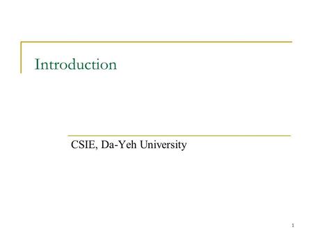 1 Introduction CSIE, Da-Yeh University. 2 History of Software Development Traditional Programming Paradigm  Behind schedule, costly, and unreliable.