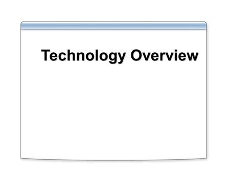 Technology Overview. Agenda What’s New and Better in Windows Server 2003? Why Upgrade to Windows Server 2003 ?  From Windows NT 4.0  From Windows 2000.