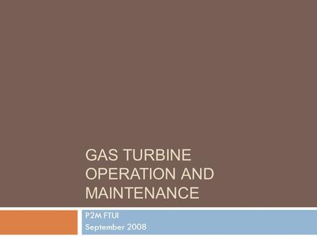 GAS TURBINE OPERATION AND MAINTENANCE