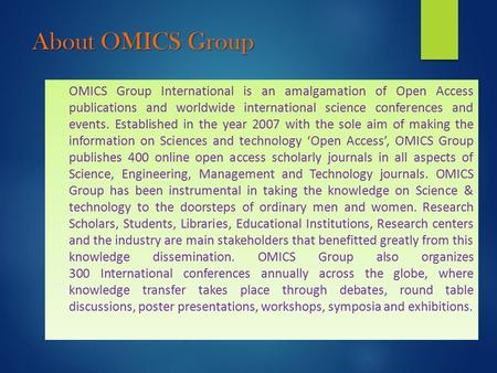 About OMICS Group OMICS Group International is an amalgamation of Open Access publications and worldwide international science conferences and events.