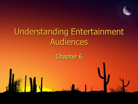 Understanding Entertainment Audiences Chapter 6. Audience taste cultures ◊Groups formed for common interests ◊Dependent upon entertainment products (form,