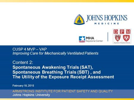 CUSP 4 MVP – VAP Improving Care for Mechanically Ventilated Patients Content 2: Spontaneous Awakening Trials (SAT), Spontaneous Breathing Trials (SBT)