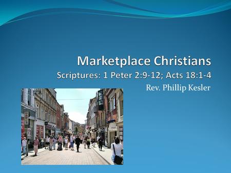 Rev. Phillip Kesler. 1 Peter 2:9-12 (NIV) 9 But you are a chosen people, a royal priesthood, a holy nation, God’s special possession, that you may declare.