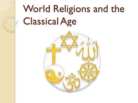 World Religions and the Classical Age