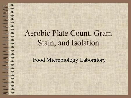 Aerobic Plate Count, Gram Stain, and Isolation