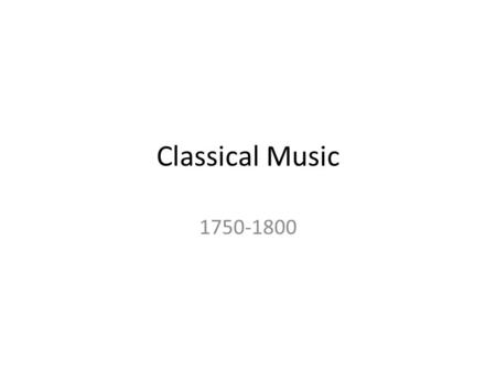 Classical Music 1750-1800.